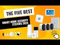 Top 5 Smart Home Security Systems for 2024