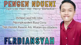 PENGEN NDUENI VOC FERDIANSYAH Cipt. Lee Hien Arr. Herry Berbobot Single terbaru 2023\2024