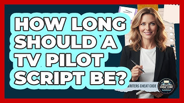 How Long Should A TV Pilot Script Be?