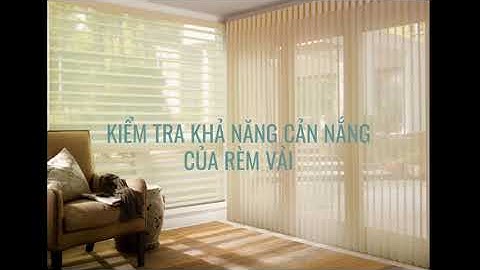 Video Kiểm Tra Khả Năng Cản Nắng Rèm Vải- Rèm The Soul