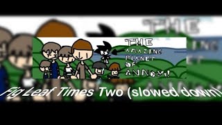 The Amazing Planet Of Annoy Soundtrack - Fig Leaf Times Two Slowed Down.