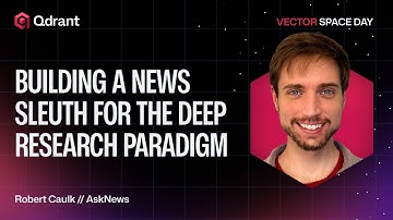 Building a News Sleuth for the Deep Research Paradigm | AskNews | Robert Caulk