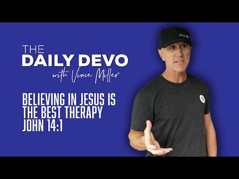 Believing In Jesus Is The Best Therapy | John 14:1