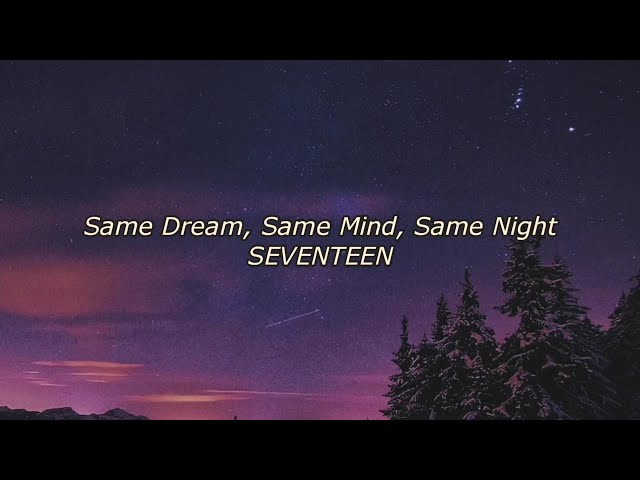 seventeen - same dream, same mind, same night english lyrics class=