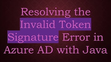 Resolving the Invalid Token Signature Error in Azure AD with Java