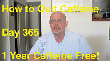 Quit Caffeine in 30 Days - Day 365:  One Year Caffeine Free!