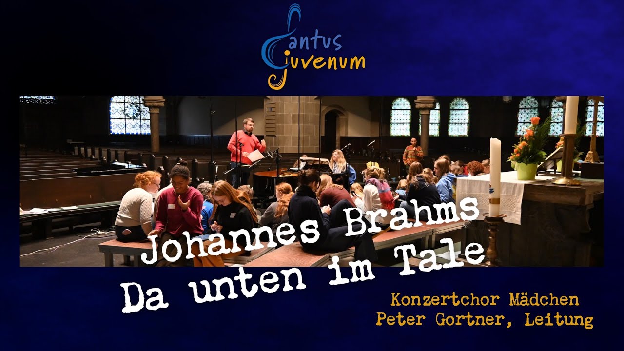 Brahms | Da unten im Tale | Cantus Juvenum | Gortner