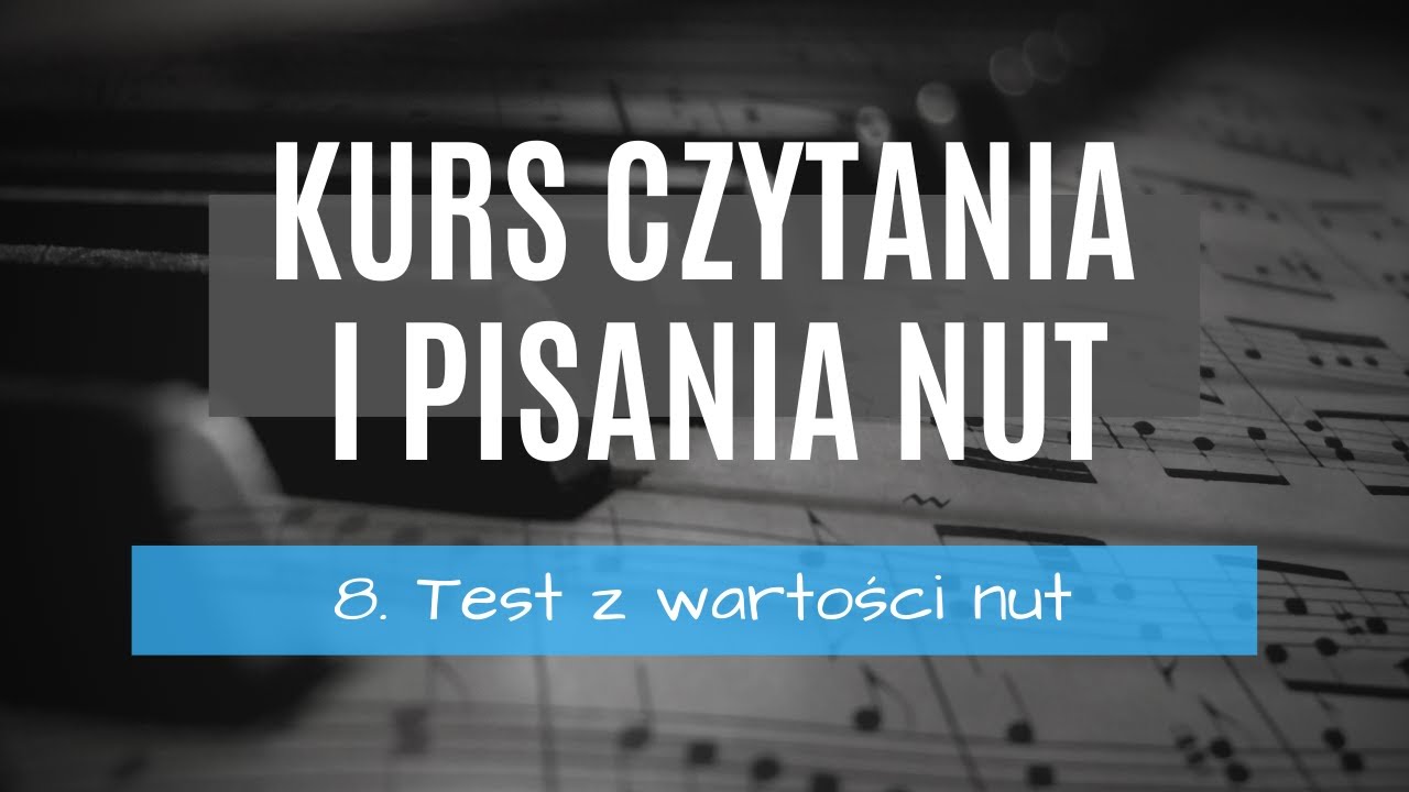8. Test z wartości rytmicznych nut - Darmowy Kurs Czytania i Pisania