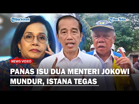 PANAS Isu Mundurnya Sri Mulyani dan Basuki Istana Tegas Sebut Seluruh Menteri Solid!