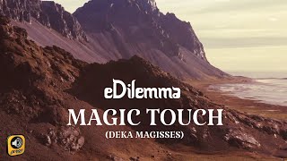 eDilemma  - Magic Touch (Deka Magisses) - Official Audio Release