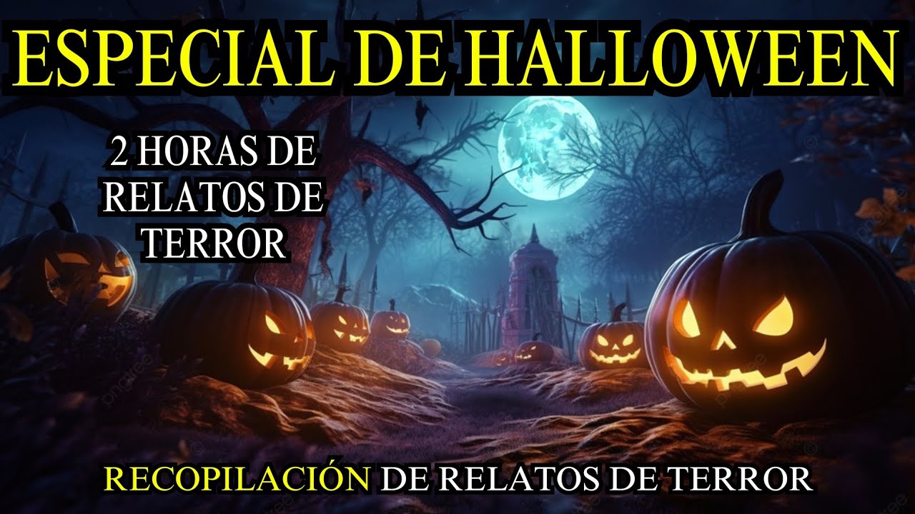 2 horas de RELATOS DE TERROR | ESPECIAL DE HALLOWEEN - YouTube
