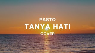 TANYA HATI - PASTO| OH MENGAPA, TAK BISA DIRIMU YANG MENCINTAIKU TULUS DAN APA ADANYA...