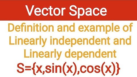 33. Definition and examples of linearly dependent and linearly independent Set | vector space