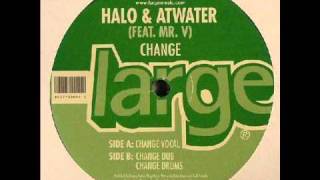 Halo & Atwater feat Mr. V - Change (Vocal)