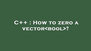 C++ : How to zero a vector bool ?