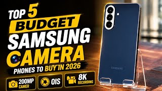 Top 5 Best Camera Budget Samsung Phones to buy in 2026