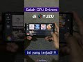 Apakah salah GPU Drivers di YUZU Android berpengaruh