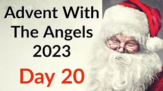 Day 20  Advent WIth The Angels 2023 - Gratitude 