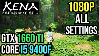 Kena: Bridge of Spirits GTX 1660 Ti + i5 9400F - FPS Test 1080p All Settings