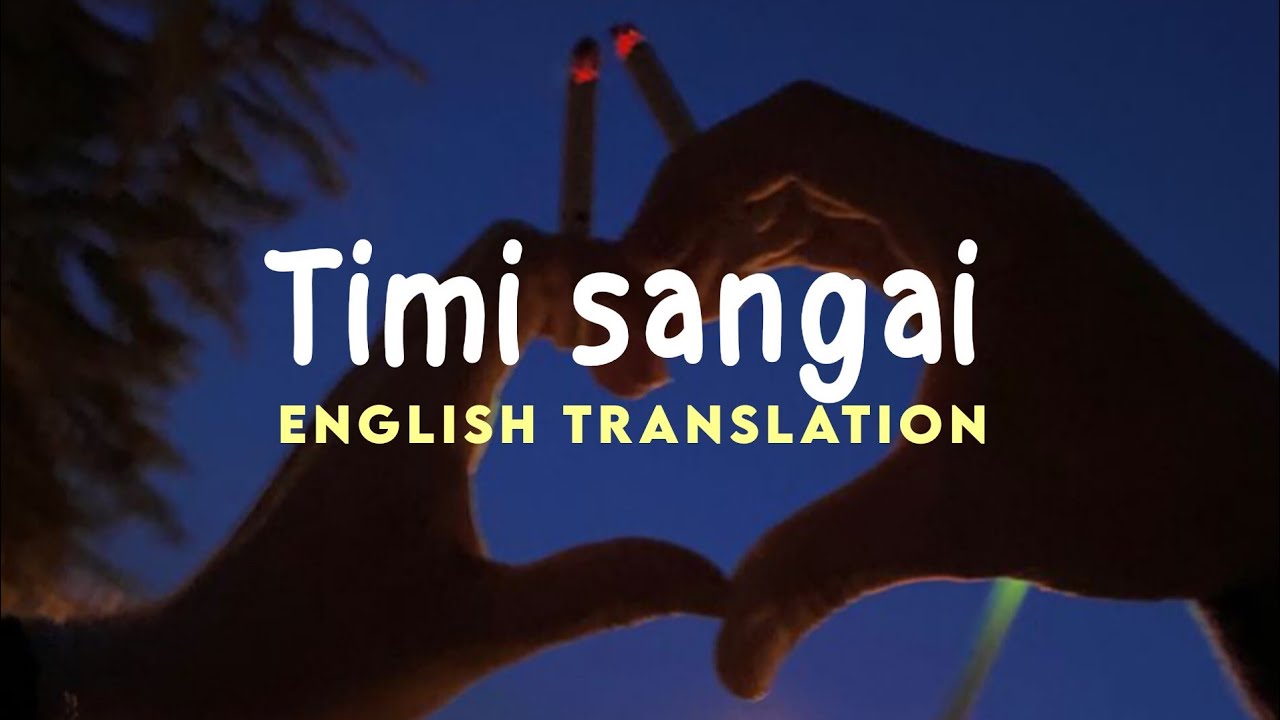 Apurva Tamang     Timi Sangai  Lyrics  English Translation