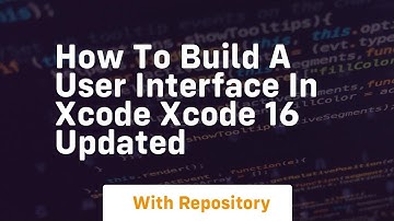 How to build a user interface in xcode xcode 16 updated
