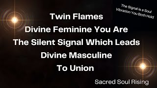Twin Flames 🔥 Divine Feminine You are the Silent Signal which leads to Divine Masculine to Union 💯
