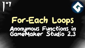 Anonymous Functions and Foreach Loops - GameMaker Tutorial