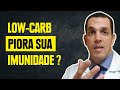 DIETA LOW CARB PODE PIORAR A SUA IMUNIDADE?