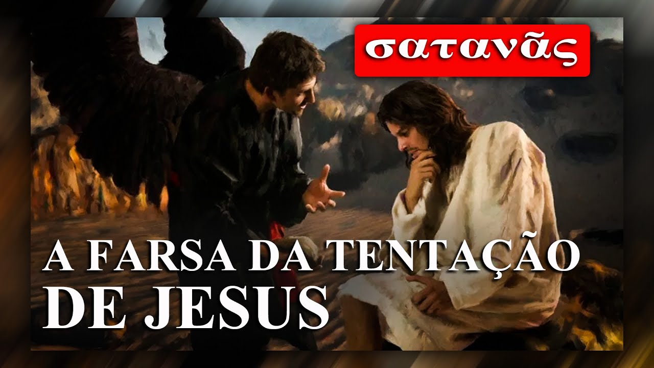 A FARSA DA TENTAÇÃO DE JESUS