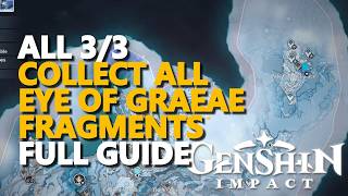 Collect all Eye of Graeae fragments ALL 3/3 FULL GUIDE Genshin Impact