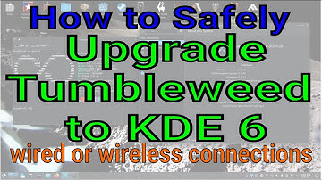 How to safely upgrade OpenSUSE Tumbleweed to KDE Plasma 6, works wired or wireless