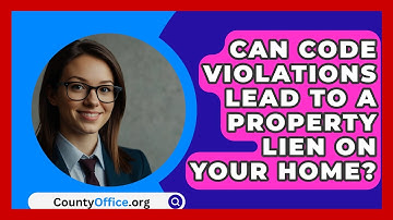 Can Code Violations Lead To A Property Lien On Your Home? - CountyOffice.org