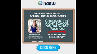 NASW-NY C A R E S School Social Work Series Choosing the Right School Social Work Position
