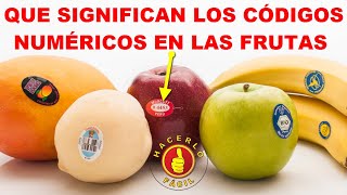 QUÉ SIGNIFICAN LOS CÓDIGOS NUMÉRICOS EN LAS FRUTAS