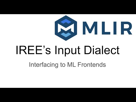 MLIR Open Meeting 2022-02-17: IREE's input dialects