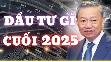 GÓC NHÌN VĨ MÔ ĐẦU TƯ GÌ CUỐI 2025?
