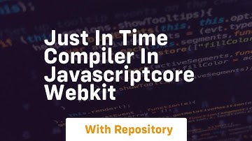 just in time compiler in javascriptcore webkit