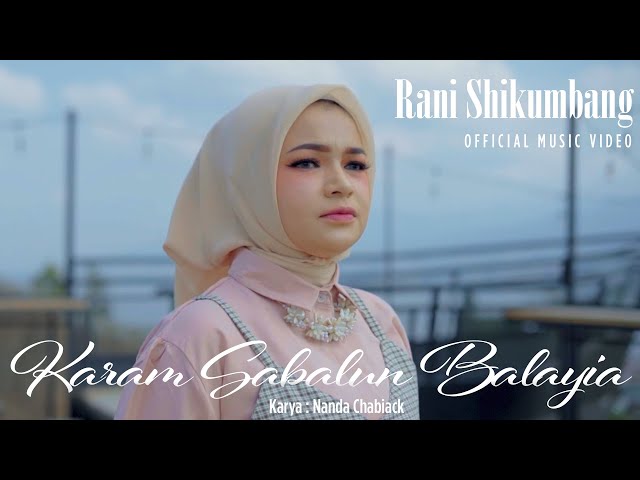 Rani Shikumbang - Karam Sabalun Balayia (Official Music Video) class=