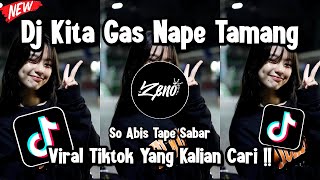 DJ KITA GAS NAPE TAMANG BREAKBEAT VIRAL TIKTOK YANG KALIAN CARI !!