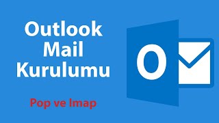 Outlook Mail Kurulumu I Maili Outlook'a Kurma