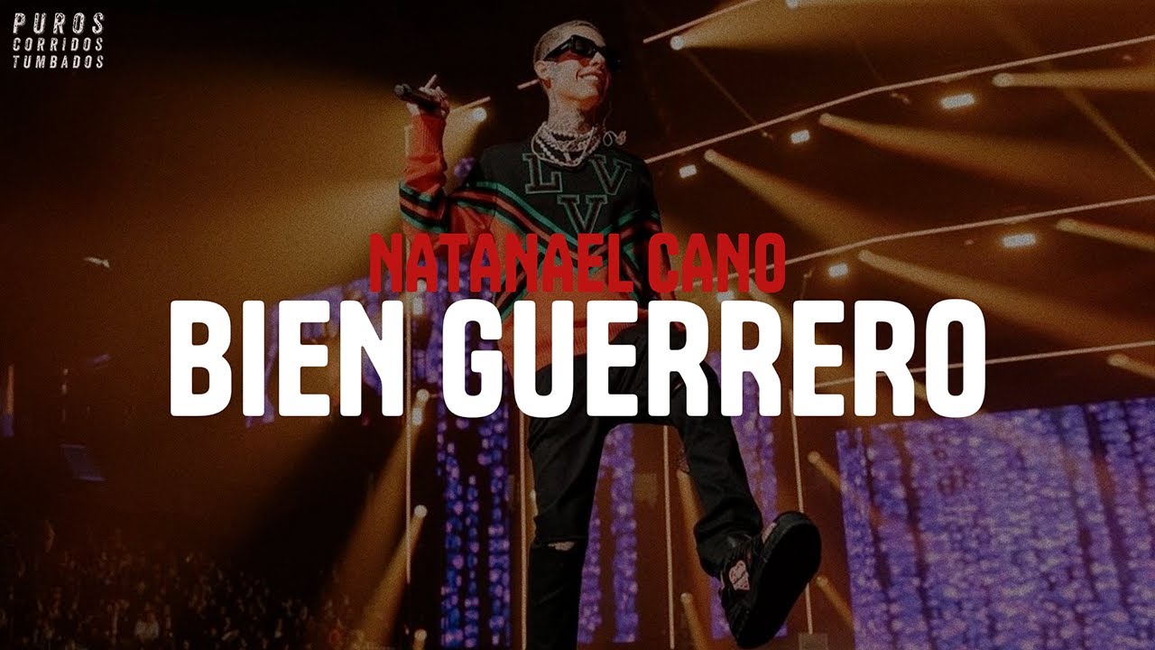 NATANAEL CANO - BIEN GUERRERO (letra)