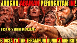 PERINGATAN KERAS YESUS❗️6 DOSA YG TIDAK TERAMPUNI DUNIA MAUPUN AKHIRAT❗️