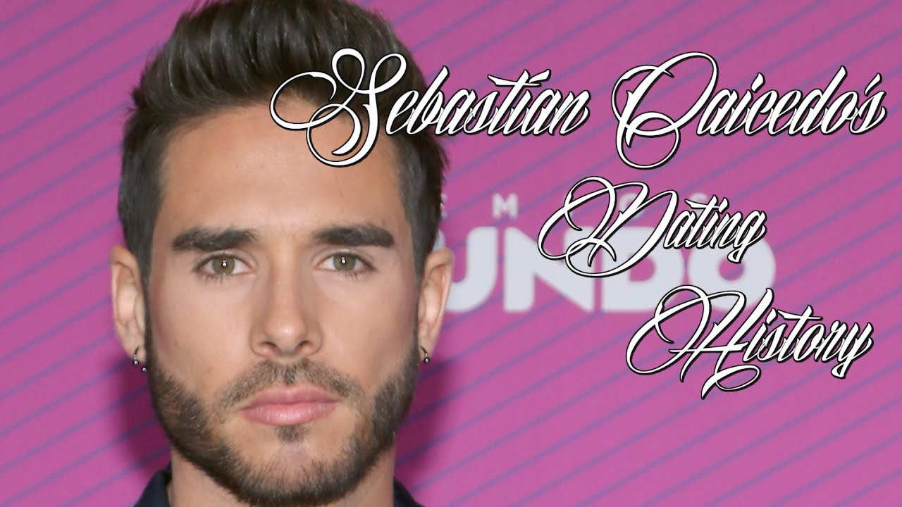 ♥♥♥ Women Sebastián Caicedo Has Dated ♥♥♥