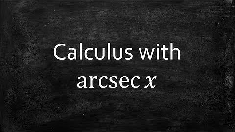 Calculus with arcsec(x)