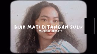 Biar Mati Ditangan Sulu - Micheal Jemat Lydbie Cover