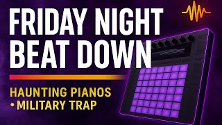 Friday Night Beat Down | Live Beatmaking on Push 3 | Haunting Pianos + Military Trap 🔥🎧