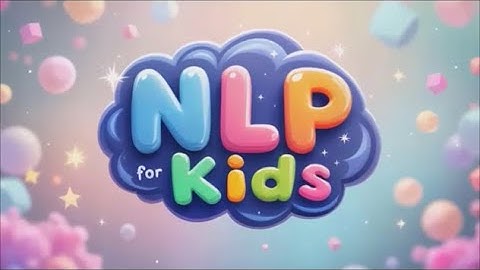 How NLP Transforms Your Child’s Mindset - Raising smart kids
