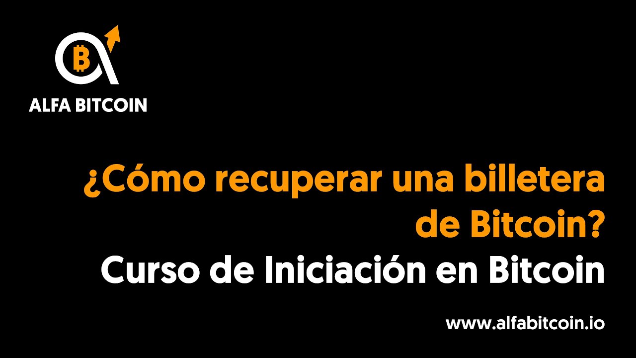 ¿Cómo recuperar una billetera de Bitcoin? - Curso Iniciación en Bitcoin