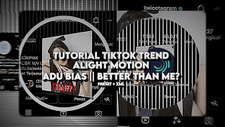 [PRESET] + TUTORIAL TIKTOK TREND “ADU BIAS ~ BETTER THAN ME” ALIGHT MOTION || GAMPANG!!