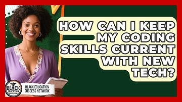 How Can I Keep My Coding Skills Current With New Tech? - Black Education Success Network
